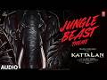 Kattalan: Jungle Beast Theme (Audio) | Antony Varghese | Sunil | Kabir | Ravi Basrur
