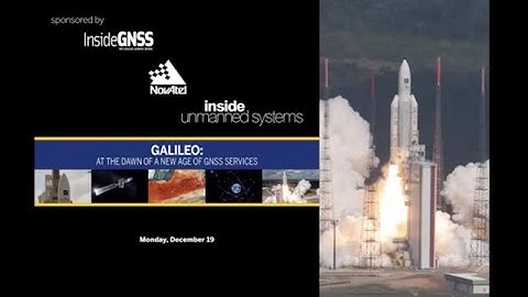 Inside GNSS Webinar Galileo At the Dawn of a New Age 12 19 16 Recording