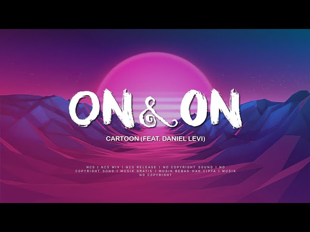 🎵 BACKSOUND NO COPYRIGHT | Cartoon - On & On (feat. Daniel Levi) - YouTube
