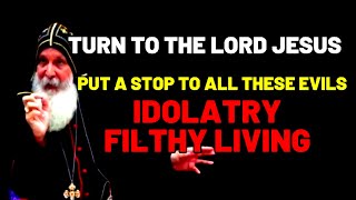 STOP ALL IDOLATRY AND FILTHY LIVING | Mar Mari Emmanuel