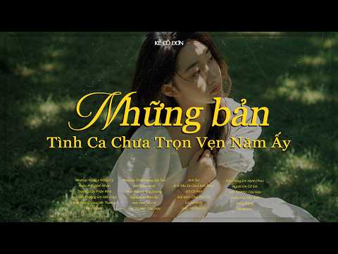 𝐏𝐥𝐚𝐲𝐥𝐢𝐬𝐭 Những Bản Tình Ca Chưa Trọn Vẹn Năm Ấy...🎼 Playlist Lofi Tình Suy Tâm Trạng Hot Chill