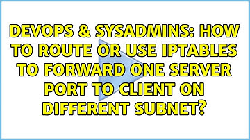 How to route or use iptables to forward one server port to client on different subnet?