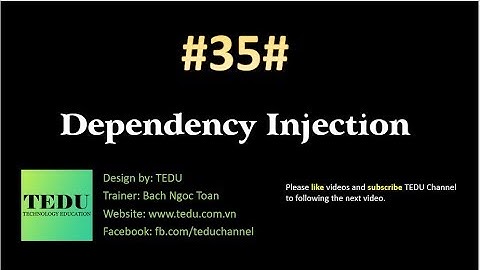 #35: Dependency Injection | TEDU