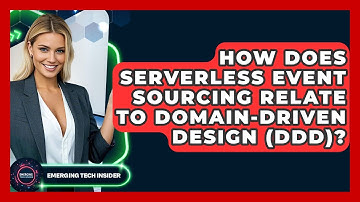 How Does Serverless Event Sourcing Relate To Domain-Driven Design (DDD)? - Emerging Tech Insider