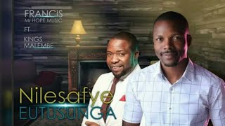 FRANCIS FT KINGS - NILESAFYE EUTUSUNGA  AUDIO ZAMBIAN GOSPEL MUSIC 2021, LATEST