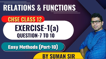 Relations and Functions Class 12 | Exercise-1(a) Solution Qn.7-10 | Chse Math
