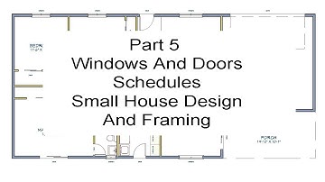 Part 5 - Windows And Door Schedules – Small House Design And Framing