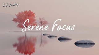 Serene Focus | Lofi Music for Work, Relax, Study