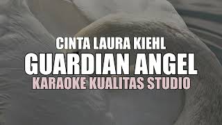 GUARDIAN ANGEL - CINTA LAURA KIEHL KARAOKE VIDEO NO VOCAL MINUS ONE KUALITAS STUDIO