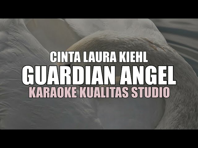 GUARDIAN ANGEL - CINTA LAURA KIEHL KARAOKE VIDEO NO VOCAL MINUS ONE KUALITAS STUDIO class=