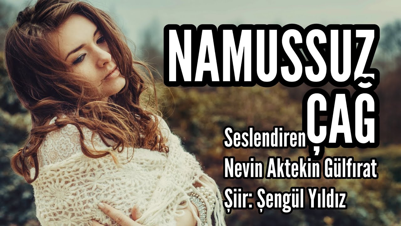 NAMUSSUZ ÇAĞ - Seslendiren: Nevin Aktekin Gülfırat - Şiir: Şengül Yıldız - Müzik: Mustafa Kabak