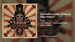 T-Pain - Can't Believe It (feat. Lil Wayne) (Main Version) Resimi