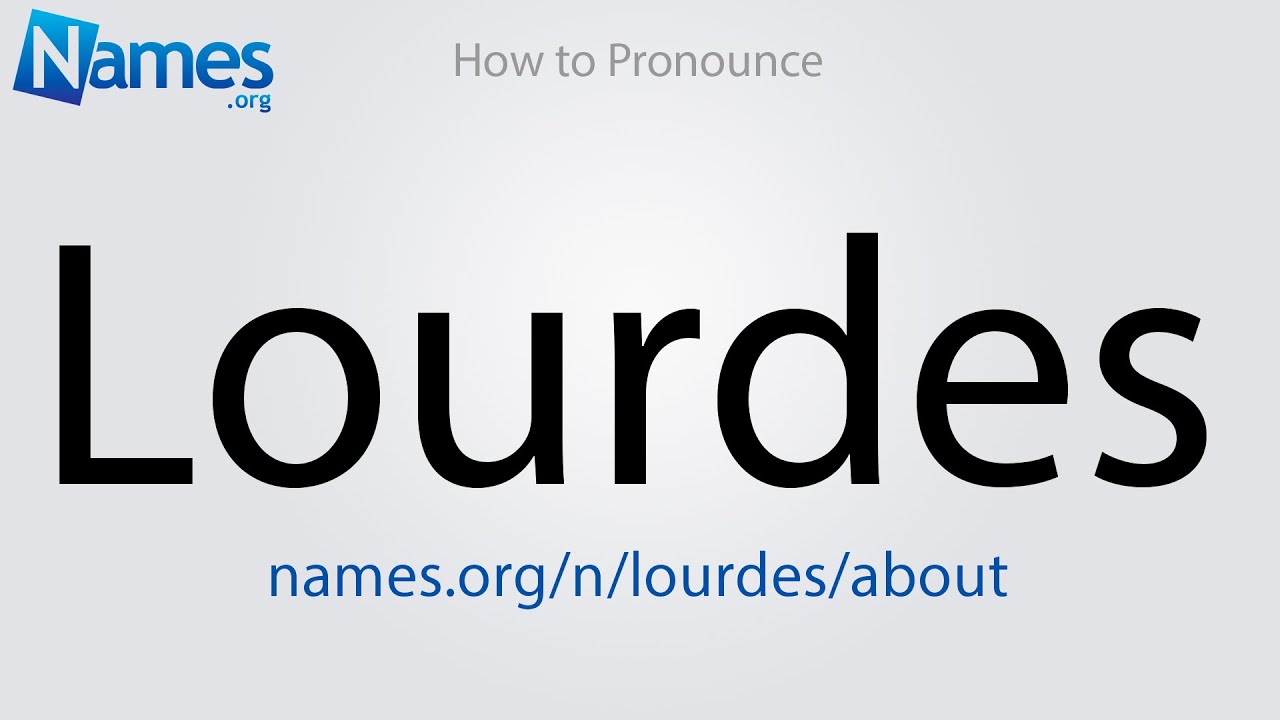 How to Pronounce Lourdes - YouTube