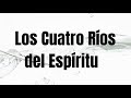 LOS 4 RÍOS DEL ESPÍRITU están fluyendo/ Noemi Maizo