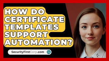 How Do Certificate Templates Support Automation? - SecurityFirstCorp.com
