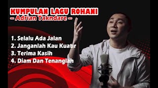 Kumpulan Lagu Rohani || Adrian Takndare