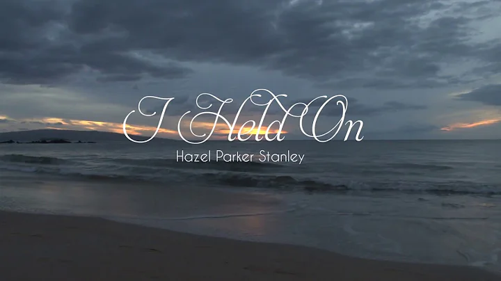 I Held On - Lyric Video  Hazel Parker Stanley