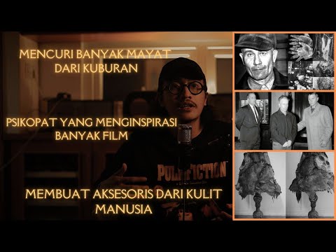 MEMBUAT AKSESORIS DARI KULIT MANUSIA DAN MENGINSPIRASI BANYAK FILM | #SINNERSTORY 7 : ED GEIN