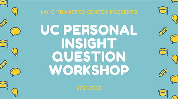 UC Personal Insight Questions (PIQ) Workshop Fall 2021 | LA Harbor College Transfer Center