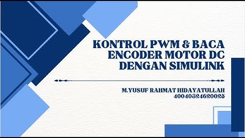 KONTROL PWM & PEMBACAAN ENCODER MOTOR DC DENGAN SIMULINK | PRAK. DASAR SISTEM KONTROL