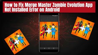 How to Fix Merge Master  Zombie Evolution App Not Installed Error on Android screenshot 1