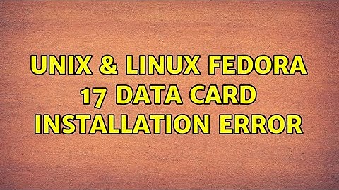 Unix & Linux: Fedora 17 Data Card Installation error