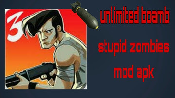 stupid zombies mod unlimited bombs  stupid zombies mod apk download  stupid zombies mod apk no root