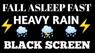 Fall Asleep Fast Rain Sounds for Deep Sleep  BLACK SCREEN  heavy Rain sounds for sleeping