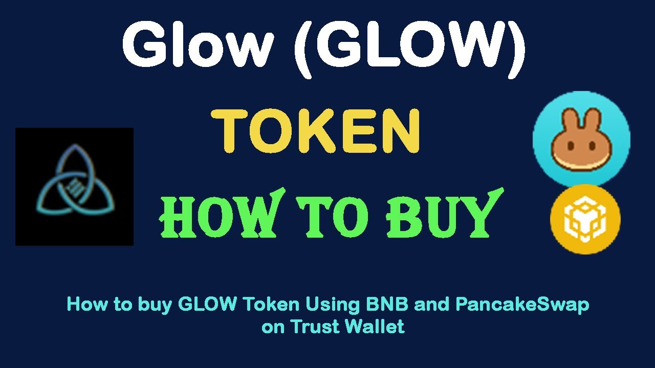 How to Buy Glow (GLOW) Token Using BNB and PancakeSwap On Trust Wallet