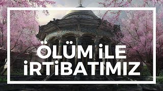 Risale-i Nur Dersi - Ölüm ile irtibatımız nasıl olmalı? - 21.Lem'a