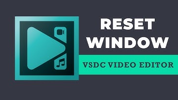 How to reset any window to its original position in VSDC Free Video Editor ?