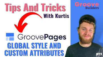 GroovePages Tips & Tricks - Part 11: Global Styles & Custom Attributes