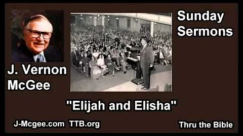 Elijah and Elisha - J Vernon McGee - FULL Sunday Sermons