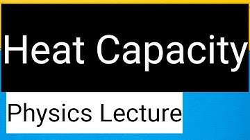 2.2.3 Thermal capacity (heat capacity) IGCSE Physics