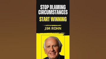Stop Blaming Circumstances, Start Winning - Jim Rohn | Successful People Habits