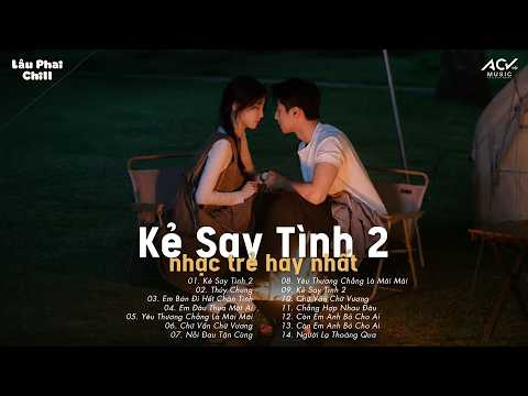 Kẻ Say Tình 2 - Sương Mù Đêm Buồn Rơi Trắng Lối, Chìm Đắm Vào Men Rượu Say Sớm Tối - Nhạc Trẻ Chill