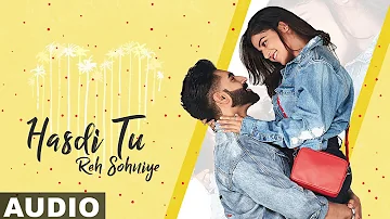 Hasdi Tu Reh Sohniye (Full Audio) | Parmish Verma | Goldy | Wamiqa Gabbi | Latest Punjabi Songs 2019