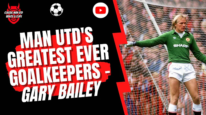 Man Utd's Greatest Ever Goalkeepers - Gary Bailey