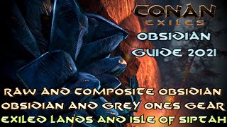 CONAN EXILES | Obsidian Guide 2021 For Exiled Lands & Isle Of Siptah (Raw/Composite/Tools/Grey Ones)