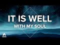 Welcome Peace and Let Anxiety Go | Biblical Meditation (It Is Well)