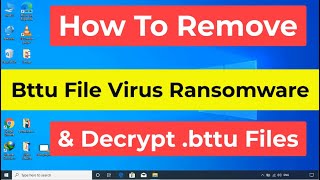 Bttu File Virus Ransomware [.Bttu] Removal and Decrypt .Bttu Files
