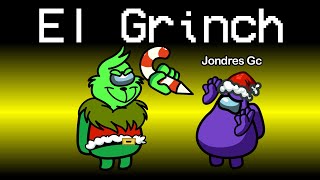 No Juegues Con El Grinch En Among Us Invoco A El Grinch En Navidad En Among Us Jondres Gc