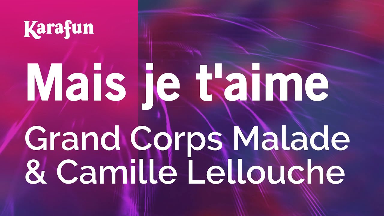 Mais je t'aime - Grand Corps Malade & Camille Lellouche | Karaoke Version | KaraFun Mais je t'aime - Grand Corps Malade & Camille Lellouche | Karaoke Version | KaraFun