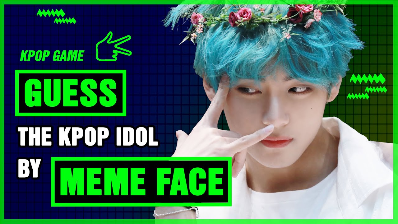 Guess The Kpop Idol By MEME FACE 「KPOP GAME」 YouTube