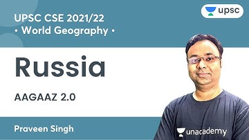 Russia | World Geography | Aagaaz 2.0 | UPSC CSE/IAS Prelims 2021 | Praveen Singh