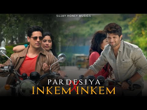 Pardesiya X Inkem Inkem Mashup | Sujay Honey Musics