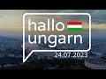 hallo ungarn - Kurznachrichten am 24.07.2023