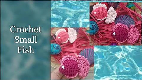 Learn to Crochet Adorable Small Fish