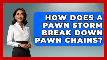 How Does A Pawn Storm Break Down Pawn Chains? - The Chess Codex
