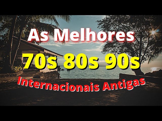 Músicas Internacionais Antigas Anos 70 80 e 90 - AS MELHORES #4 class=